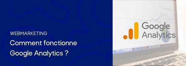 Google Ananlytics : comment ça fonctionne